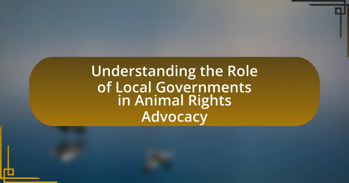 Understanding the Role of Local Governments in Animal Rights Advocacy