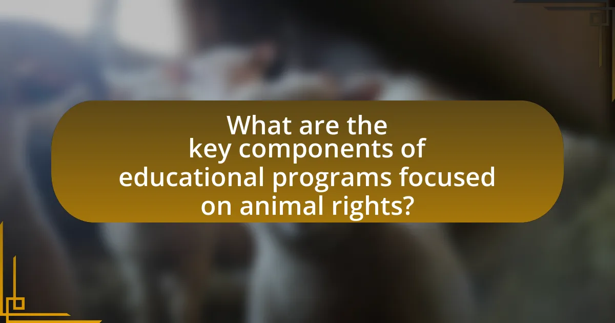 What are the key components of educational programs focused on animal rights?